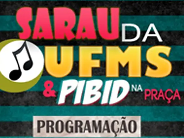 Com música e praça de alimentação, Sarau da UFMS & Pibid acontece hoje