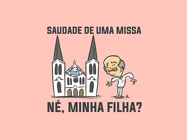 Saudade de uma missa né, minha filha?