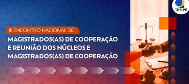 Magistrados de Cooperação Judiciária se reúnem em evento nacional