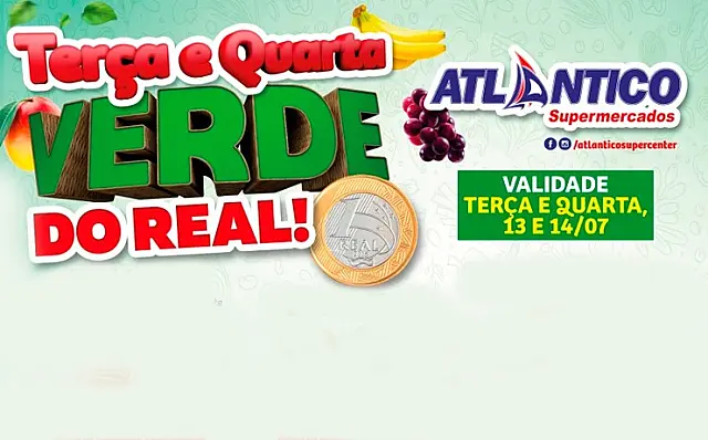 Terça e Quarta Verde do real é no Atlântico Supermercados
